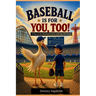 Baseball Is for You, Too!