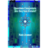 Quantum Computers. Are they our Future?