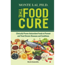 Food Cure, The: Clinically Proven Antioxidant Foods to Prevent and Treat Chronic Diseases and Conditions