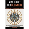 Numerology for Beginners: How to Discover Yourself and Understand Others Through Horoscope, Tarot, Numerology, Zodiac Signs and Wicca (Become a