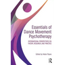 Essentials of Dance Movement Psychotherapy: International Perspectives on Theory, Research, and Practice