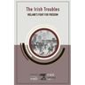 The Irish Troubles: Ireland's Fight for Freedom