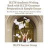 IELTS Academic Writing Book with IELTS Grammar Preparation & Sample Essays: Best IELTS Essay Writing Practice Book for a Band 9 Score on Task 1 and Ta