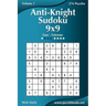 Anti-Knight Sudoku 9x9 - Easy to Extreme - Volume 1 - 276 Puzzles