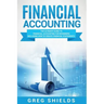 Financial Accounting: The Ultimate Guide to Financial Accounting for Beginners Including How to Create and Analyze Financial Statements