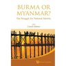 Burma or Myanmar? the Struggle for National Identity
