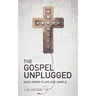The Gospel Unplugged
