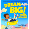 Dream Big!: Because Anything Is Possible