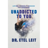 UnAddicted to You: Loving Yourself Through the Darkness