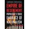 Empire of Resentment: Populism's Toxic Embrace of Nationalism