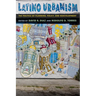 Latino Urbanism: The Politics of Planning, Policy and Redevelopment