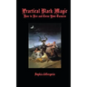 Practical Black Magic: How to Hex and Curse Your Enemies