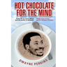 Hot Chocolate For The Mind: Funny Essays From Comic Genius Dwayne Perkins