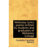 Wellesley Lyrics: Poems Written by Students and Graduates of Wellesley College