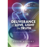 Deliverance of Love, Light and Truth