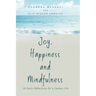 Joy, Happiness and Mindfulness: 35 Daily Reflections for a Calmer Life