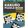 40 Easy Cross Sums Kakuro Puzzle Book for Adults: Large Print Kakuro Logic Puzzles for Adults & Seniors
