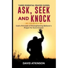 Three Essential Prayer Guides: Ask, See and Knock: God's Principle of Strengthening Believer's Prayer for Sure Answer