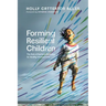 Forming Resilient Children: The Role of Spiritual Formation for Healthy Development