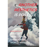 Another Aesthetics Is Possible: Arts of Rebellion in the Fourth World War