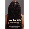 Locs for Life: The Root to Well Being for African-American Women