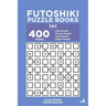 Futoshiki Puzzle Books - 400 Easy to Master Puzzles 7x7 (Volume 3)