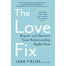 The Love Fix: Repair and Restore Your Relationship Right Now