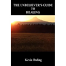 The Unbeliever's Guide to Healing