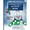Finger Paint Activity Book for Kids Ages 2+: Christmas Coloring Book for Toddlers 2-4 Years Perfect gift for boys and girls