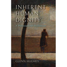 Inherent Human Dignity: A Philosophical Meditation