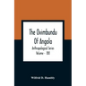 The Ovimbundu Of Angola; Anthropological Series; Volume - XXI