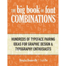 The Big Book of Font Combinations: Hundreds of Typeface Pairing Ideas for Graphic Design & Typography Enthusiasts