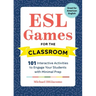 ESL Games for the Classroom: 101 Interactive Activities to Engage Your Students with Minimal Prep