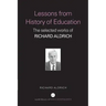 Lessons from History of Education: The Selected Works of Richard Aldrich