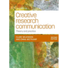 Creative Research Communication: Theory and Practice (Second Edition)