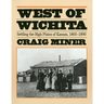 West of Wichita: Settling the High Plains of Kansas