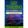 Day Trading Guide For Beginners 2020: Learn the Basics, The Best Strategies and Advanced Techniques on How To Trade For a Living Penny Stocks, Options