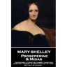 Mary Shelley - Proserpine & Midas: "Invention, it must be humbly admitted, does not consist in creating out of void, but out of chaos"