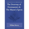 The Doorway of Freemasonry & The Mason's Apron (Foundations of Freemasonry Series)