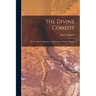 The Divine Comedy; Or the Inferno, Purgatory, and Paradise of Dante Alighieri