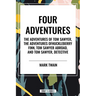 Tom Sawyer: Four Adventures the Adventures of Tom Sawyer; The Adventures of Huckleberry Finn; Tom Sawyer Abroad; Tom Sawyer, Detective