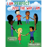 I Am Perfect Just the Way I Am