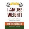 WOWW! I CAN Lose Weight!: Essentials Tools for a Lifestyle of Wellness