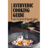 Ayurvedic Cooking Guide: Learn The Secrets Of Ayurvedic Cooking