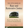 The Little Book of Race and Restorative Justice: Black Lives, Healing, and Us Social Transformation