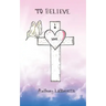 To Believe in Love