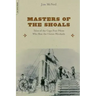 Masters of the Shoals: Tales of the Cape Fear Pilots Who Ran the Union Blockade