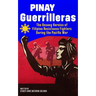 Pinay Guerrilleras: The Unsung Heroics of Filipina Resistance Fighters During the Pacific War
