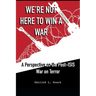 We're Not Here to Win a War: A Perspective on the Post-ISIS War on Terror