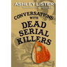 Conversations with Dead Serial Killers